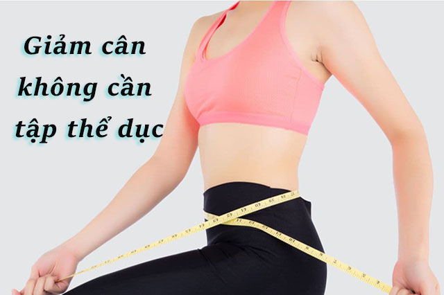 giảm cân không tập thể dục