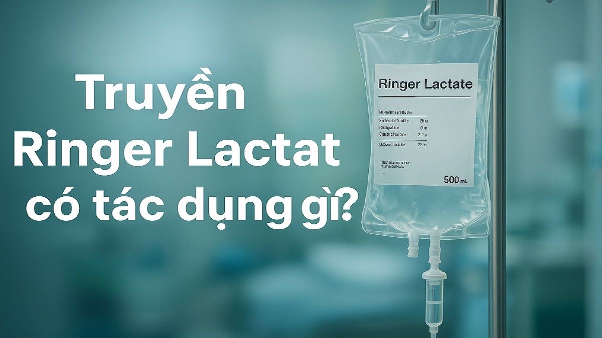 truyền Ringer Lactat có tác dụng gì