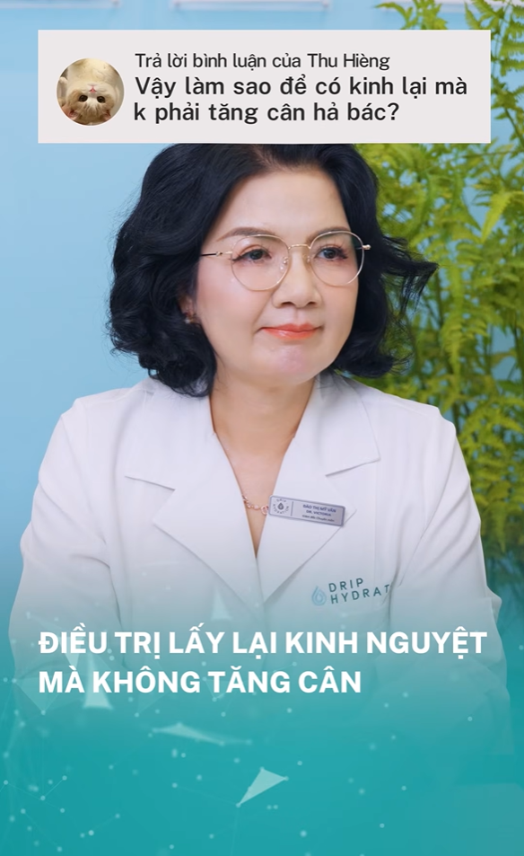 Bác sĩ Vân chia sẻ cách điều trị lấy lại kinh nguyệt mà không tăng cân